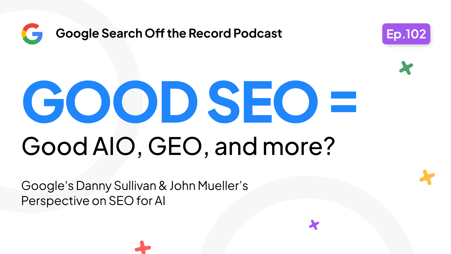 Good SEO Is Good AIO? Google's Danny Sullivan & John Mueller’s Perspective on SEO for AI